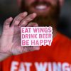 Eat Wings, Drink Beer, Be Happy Sticker